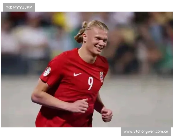 哈兰德状态火热连续十场比赛为曼城和挪威队进球突破纪录